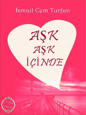 cover image of Aşk Aşk İçinde